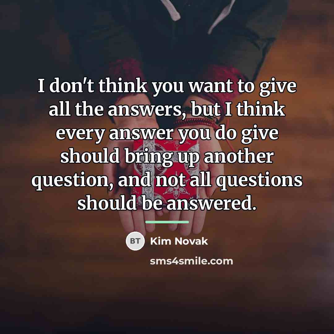 “I don't think you want to give all the answers,…” quote by Kim Novak