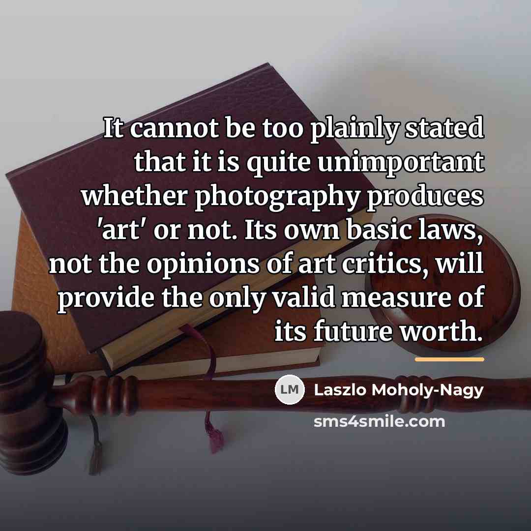 “It cannot be too plainly stated that it is quite…” quote by Laszlo Moholy-Nagy