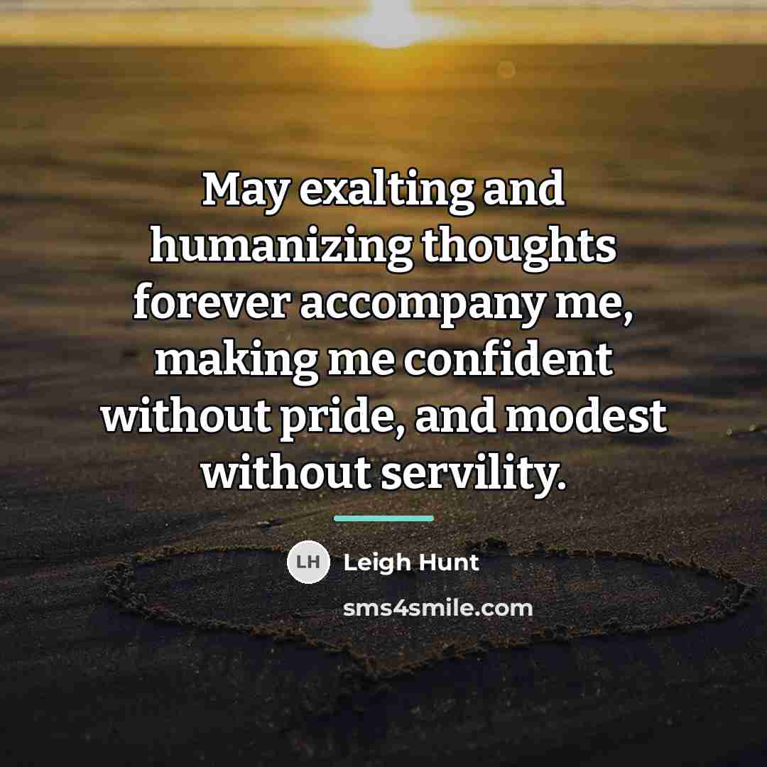 “May exalting and humanizing thoughts forever accompany me, making me…” quote by Leigh Hunt
