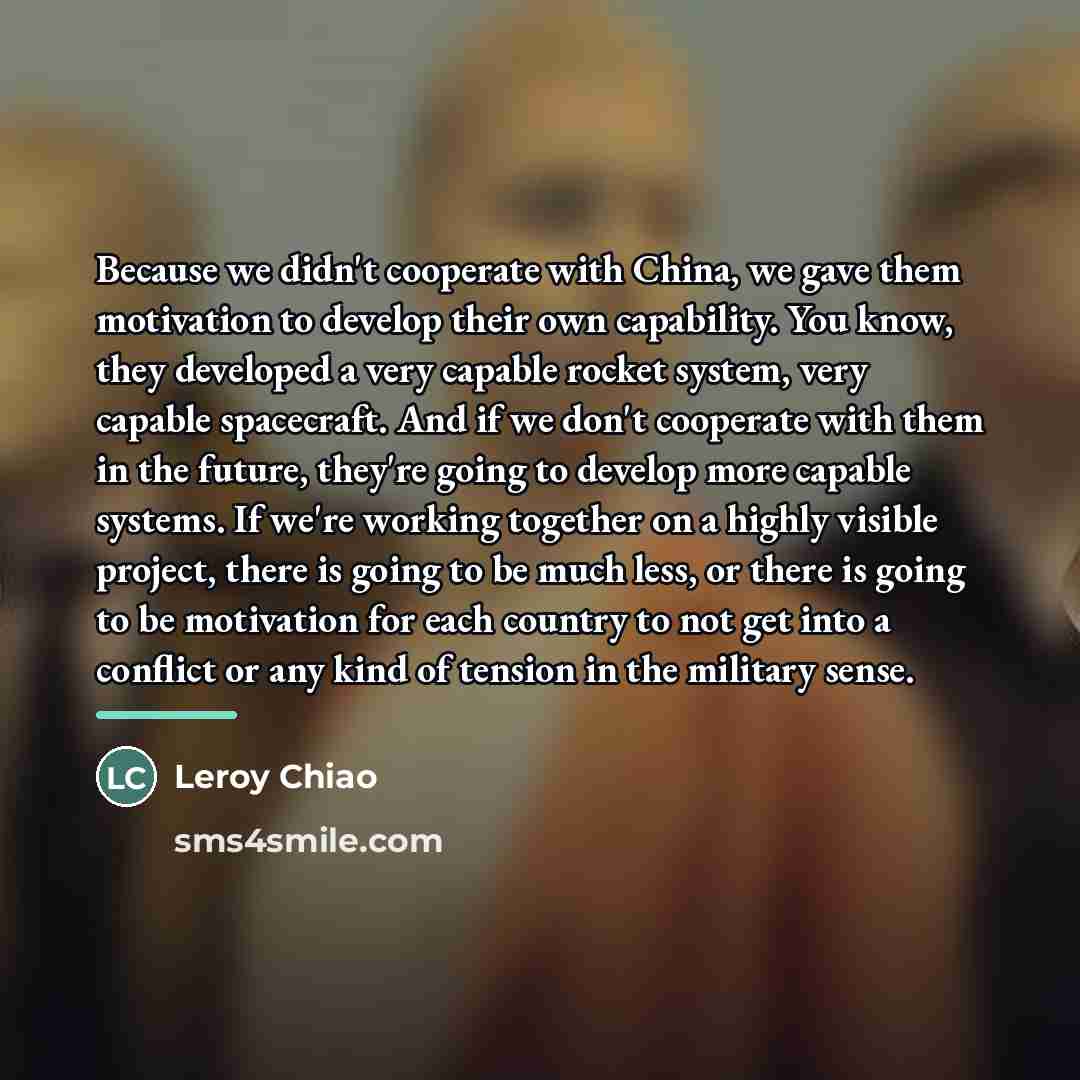 “Because we didn't cooperate with China, we gave them motivation…” quote by Leroy Chiao