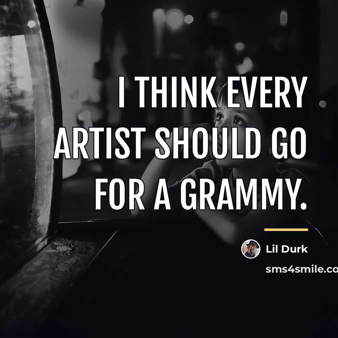 “I think every artist should go for a Grammy.…” quote by Lil Durk