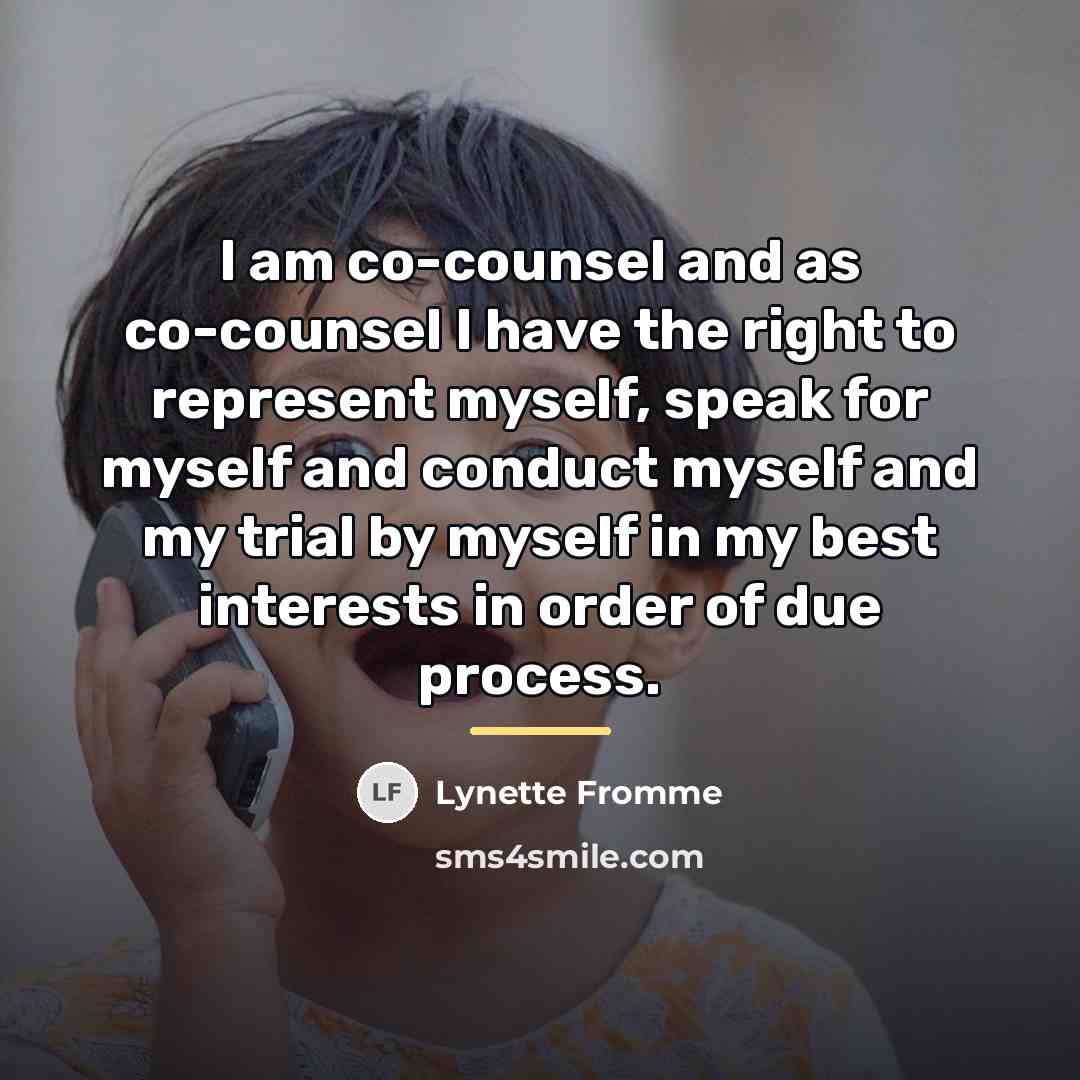 “I am co-counsel and as co-counsel I have the right…” quote by Lynette Fromme