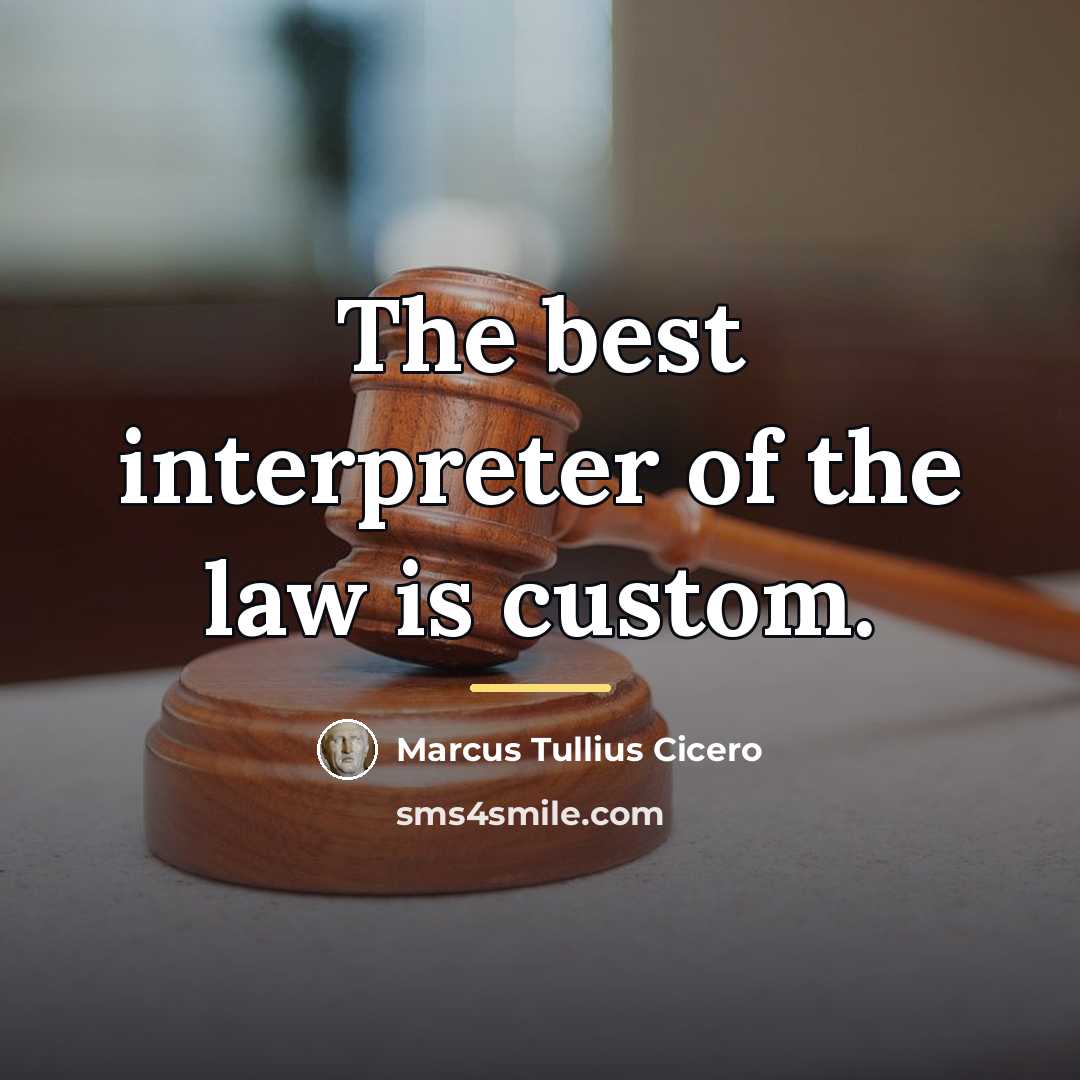 “The best interpreter of the law is custom.…” quote by Marcus Tullius Cicero