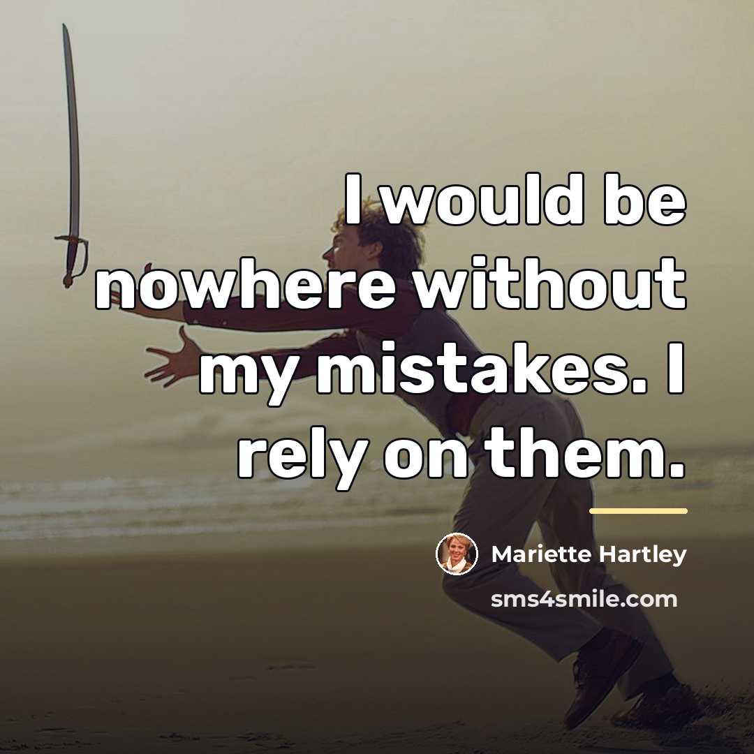 “I would be nowhere without my mistakes. I rely on…” quote by Mariette Hartley