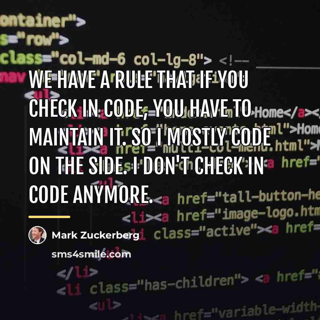“We have a rule that if you check in code,…” quote by Mark Zuckerberg