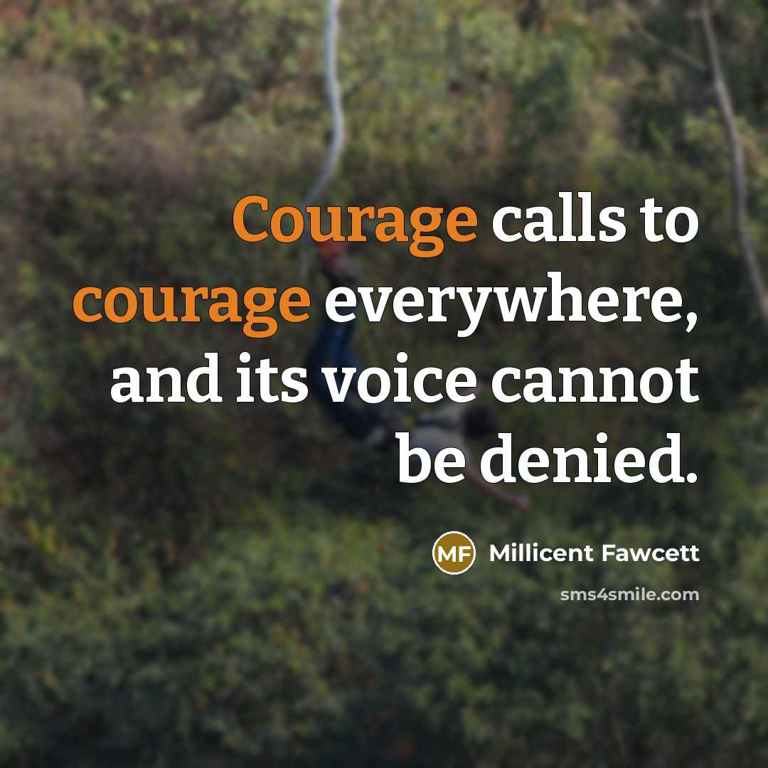 “Courage calls to courage everywhere, and its voice cannot be…” quote by Millicent Fawcett