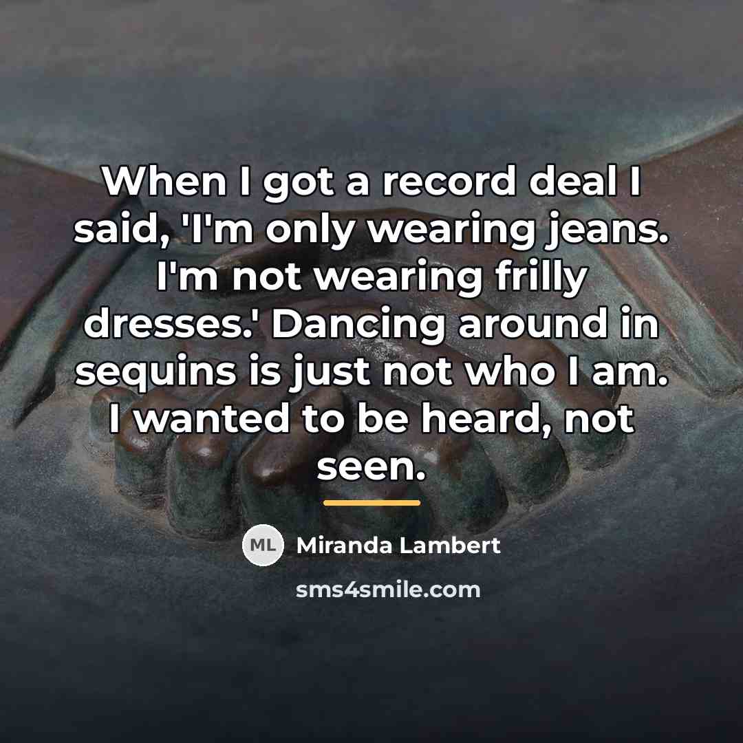 “When I got a record deal I said, 'I'm only…” quote by Miranda Lambert