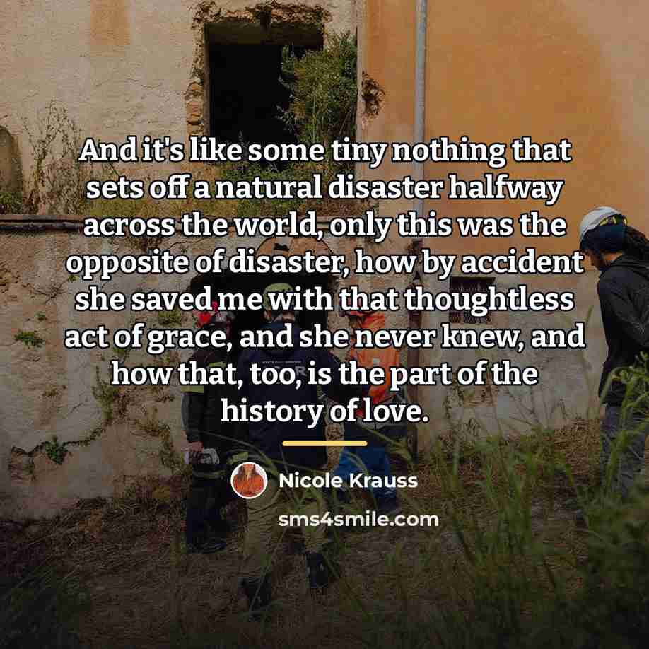 “And it's like some tiny nothing that sets off a…” quote by Nicole Krauss