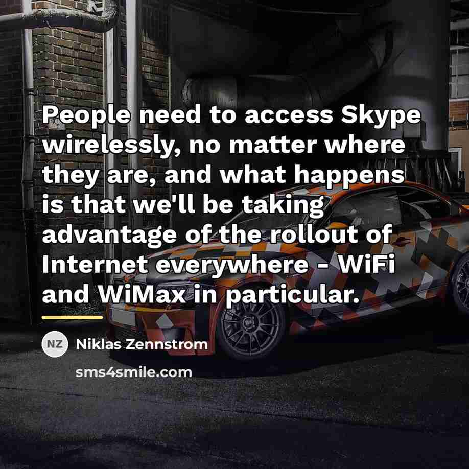 “People need to access Skype wirelessly, no matter where they…” quote by Niklas Zennstrom