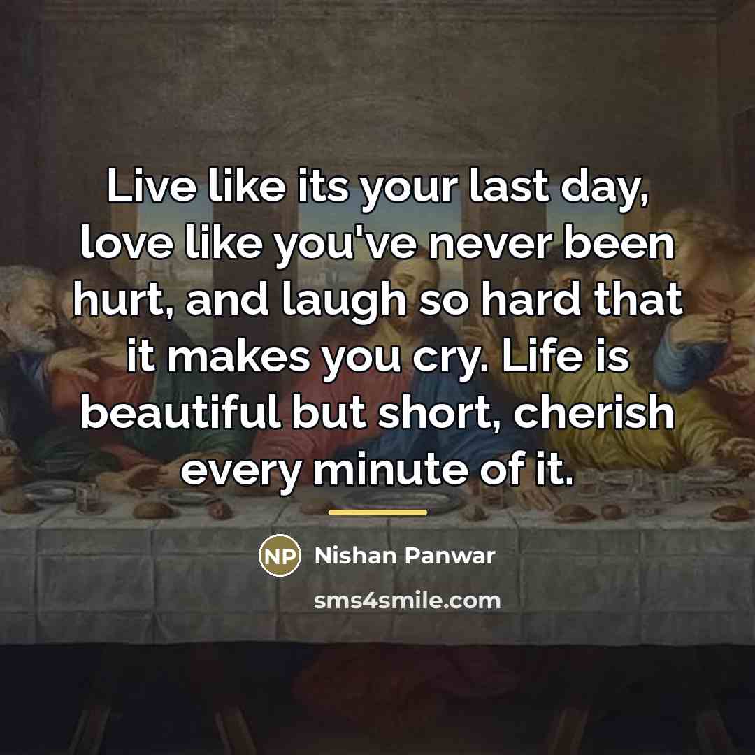 “Live like its your last day, love like you've never…” quote by Nishan Panwar
