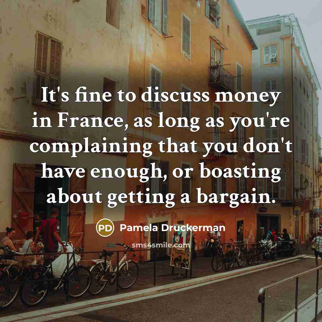 “It's fine to discuss money in France, as long as…” quote by Pamela Druckerman