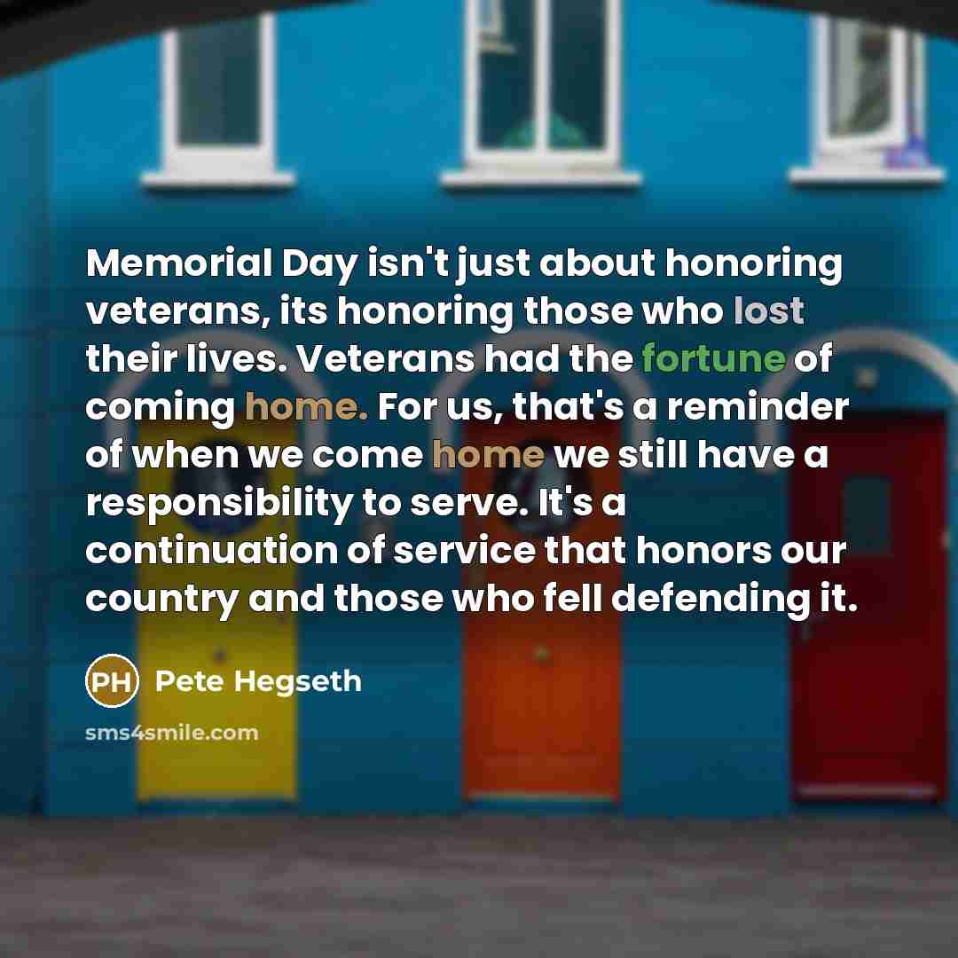 “Memorial Day isn't just about honoring veterans, its honoring those…” quote by Pete Hegseth