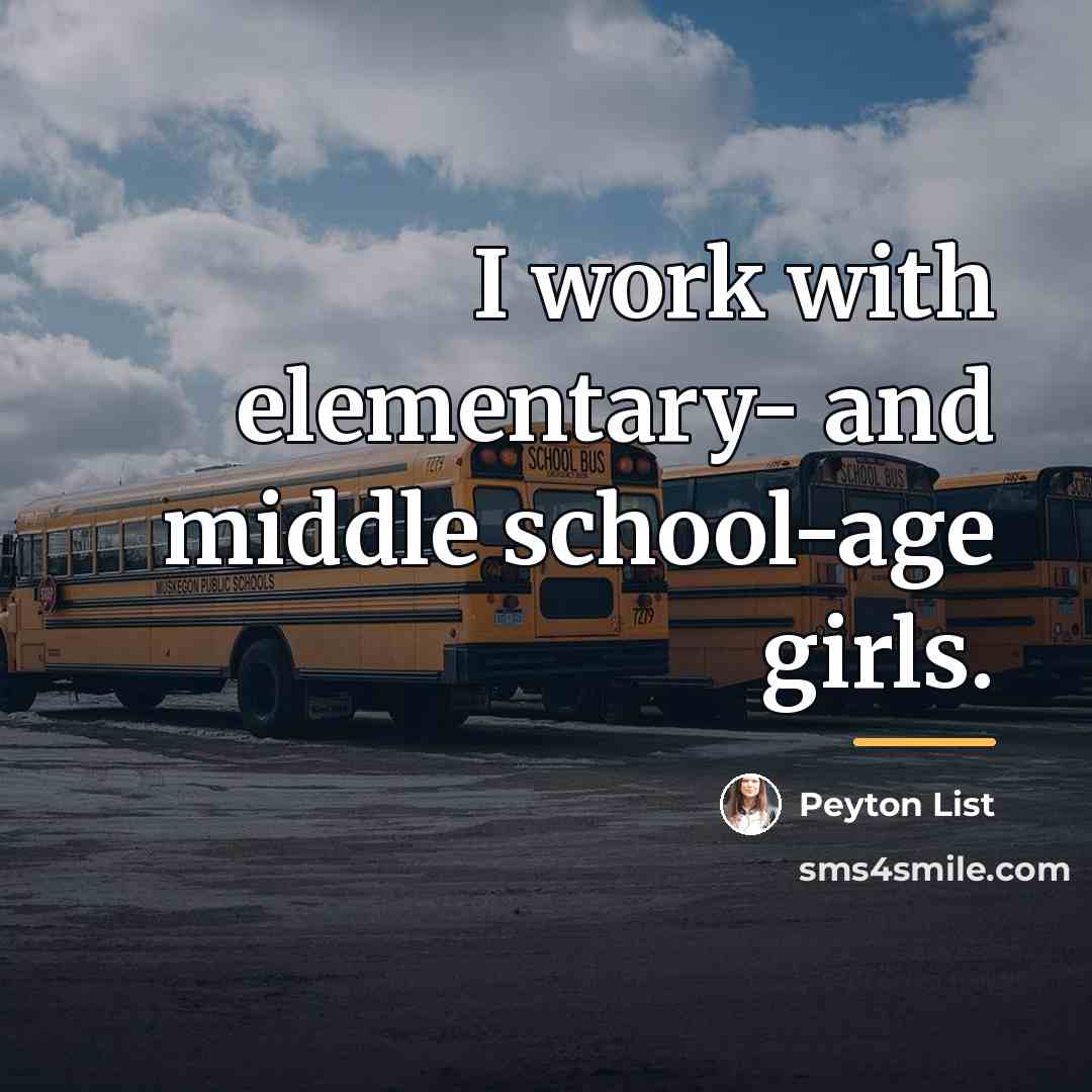 “I work with elementary- and middle school-age girls.…” quote by Peyton List