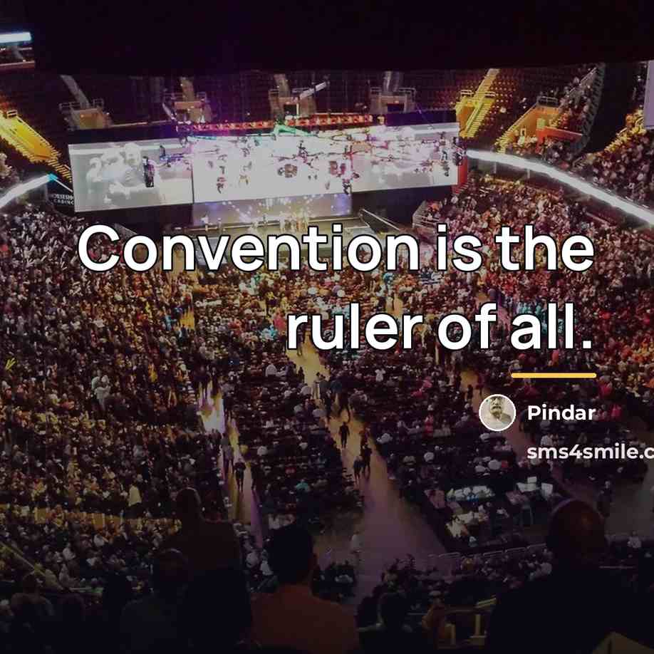 “Convention is the ruler of all.…” quote by Pindar