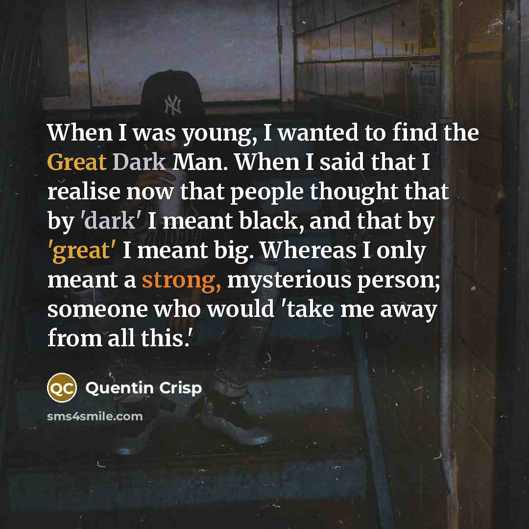 “When I was young, I wanted to find the Great…” quote by Quentin Crisp