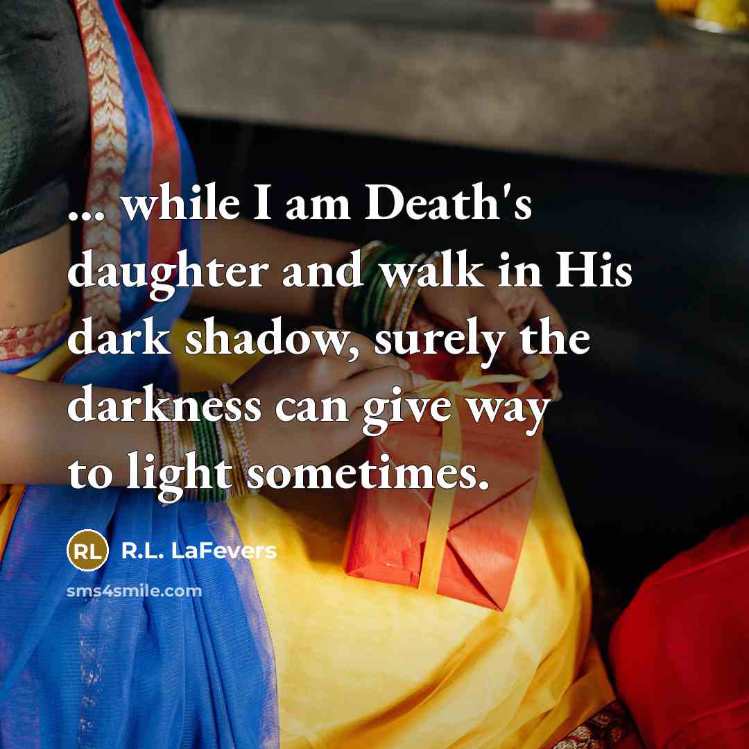 “... while I am Death's daughter and walk in His…” quote by R.L. LaFevers