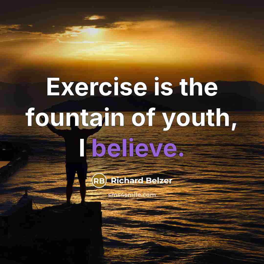 “Exercise is the fountain of youth, I believe.…” quote by Richard Belzer