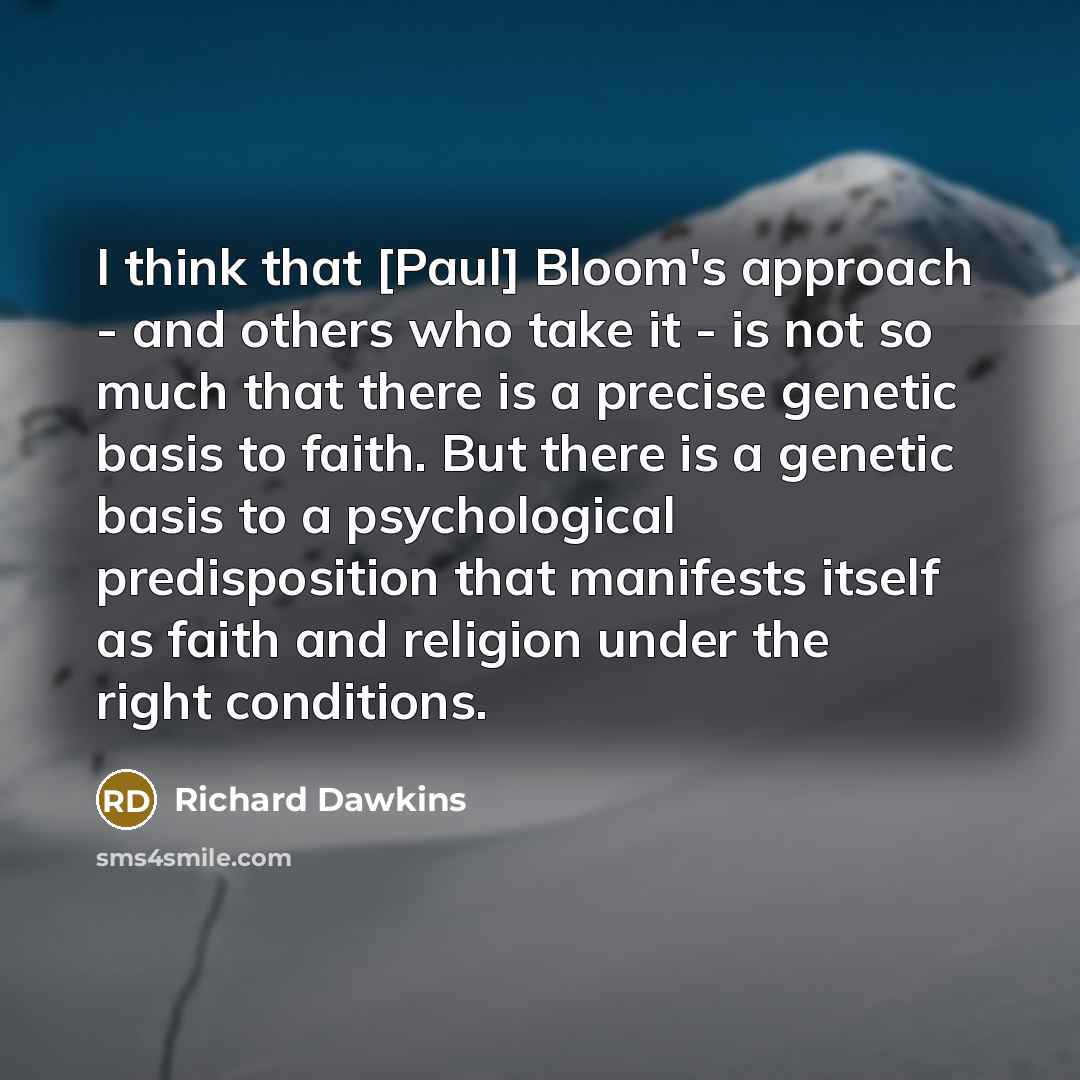 “I think that [Paul] Bloom's approach - and others who…” quote by Richard Dawkins