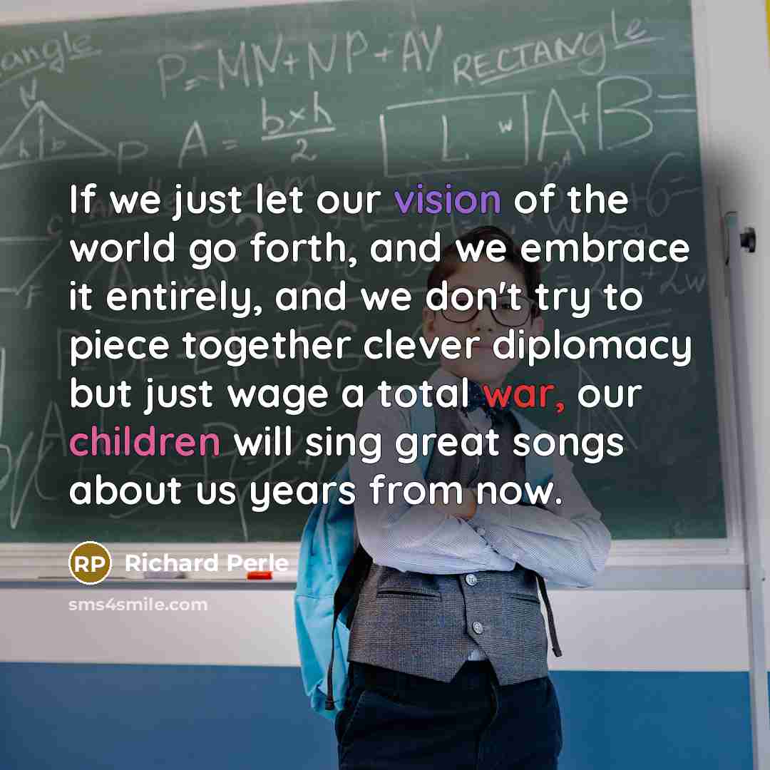 “If we just let our vision of the world go…” quote by Richard Perle