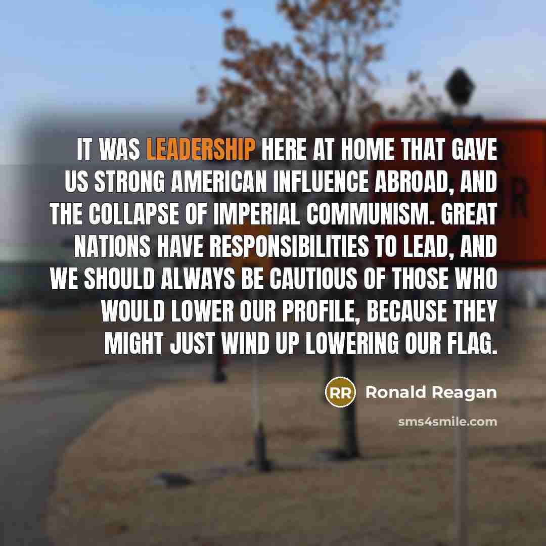 “It was leadership here at home that gave us strong…” quote by Ronald Reagan