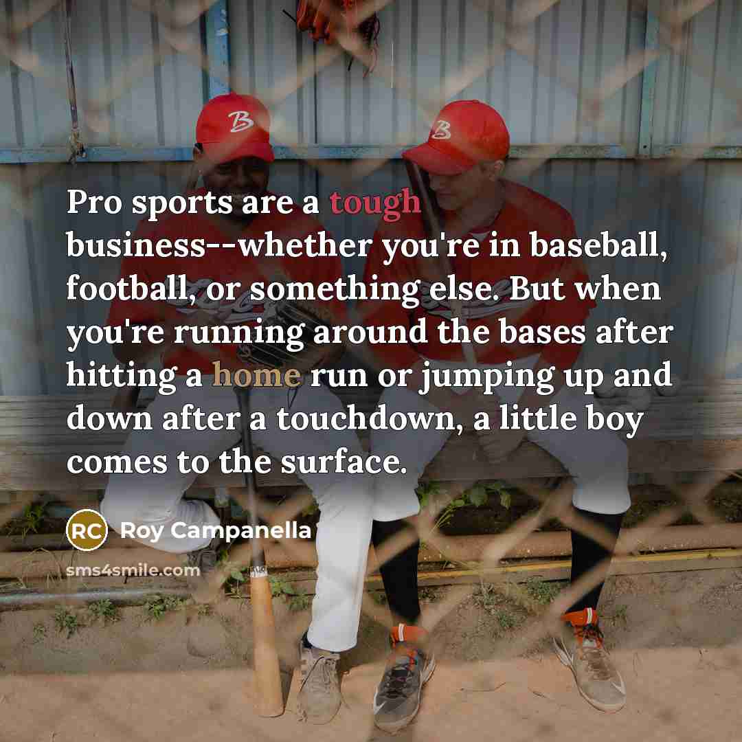 “Pro sports are a tough business--whether you're in baseball, football,…” quote by Roy Campanella