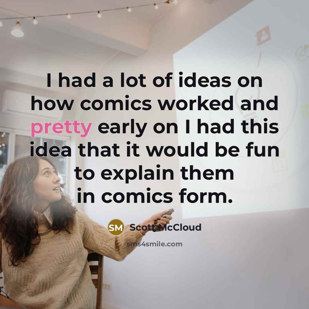 “I had a lot of ideas on how comics worked…” quote by Scott McCloud