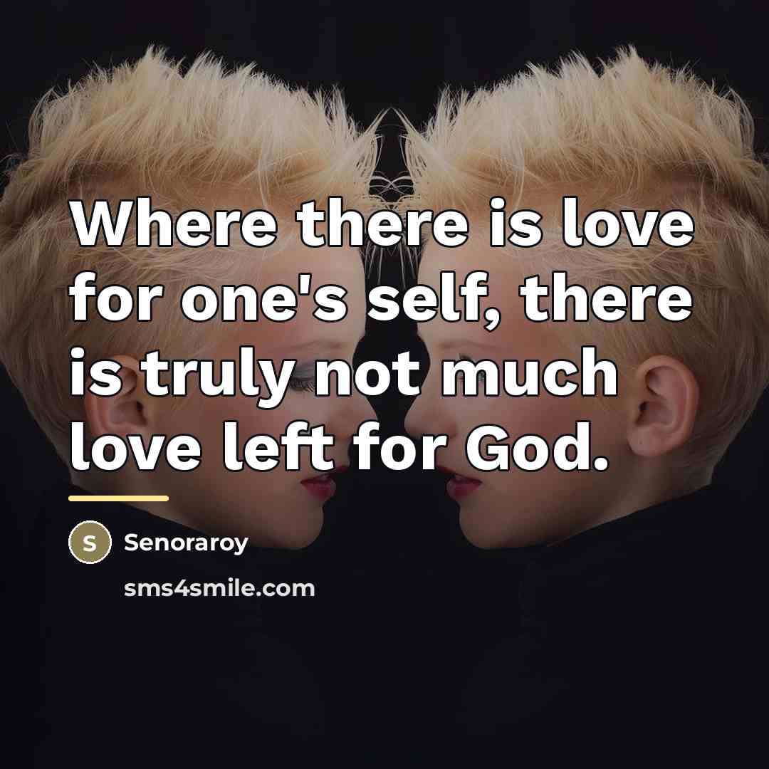 “Where there is love for one's self, there is truly…” quote by Senoraroy