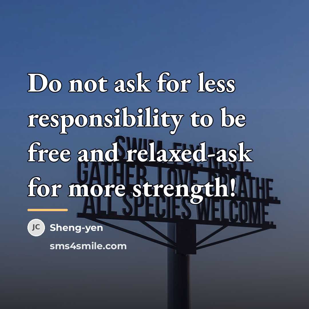 “Do not ask for less responsibility to be free and…” quote by Sheng-yen