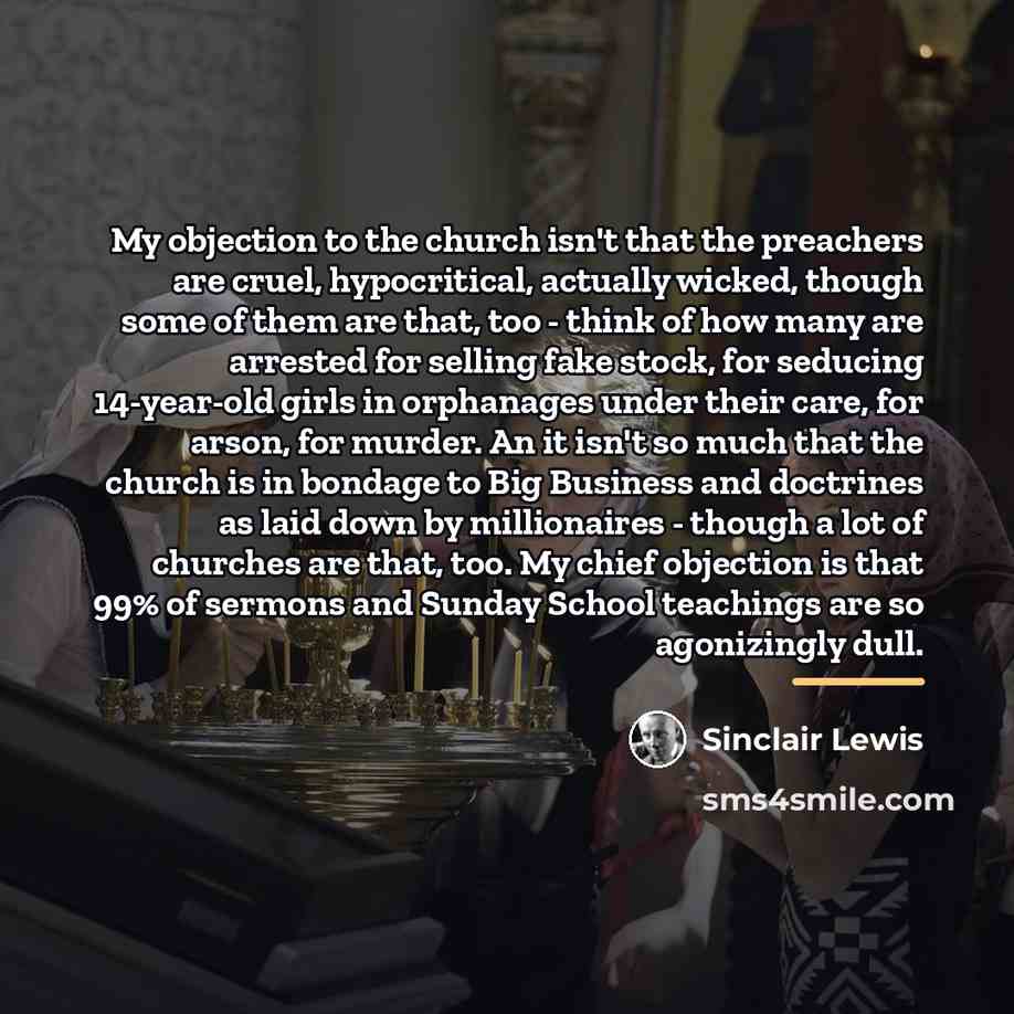 “My objection to the church isn't that the preachers are…” quote by Sinclair Lewis