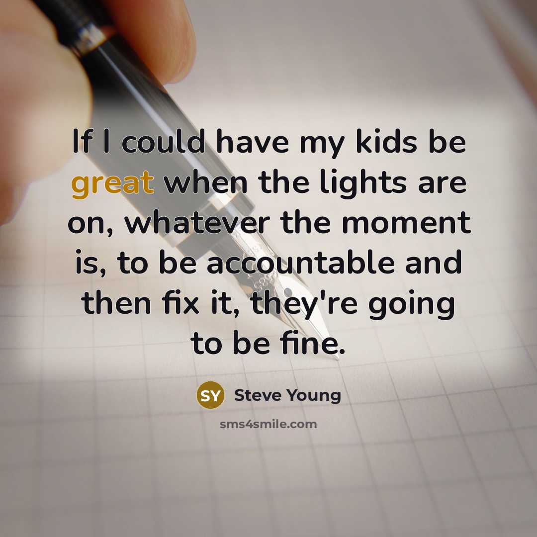 “If I could have my kids be great when the…” quote by Steve Young