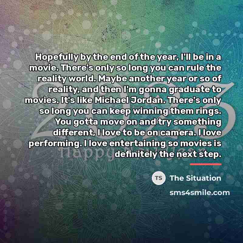 “Hopefully by the end of the year, I'll be in…” quote by The Situation