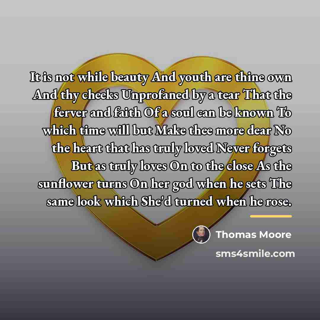 “It is not while beauty And youth are thine own…” quote by Thomas Moore