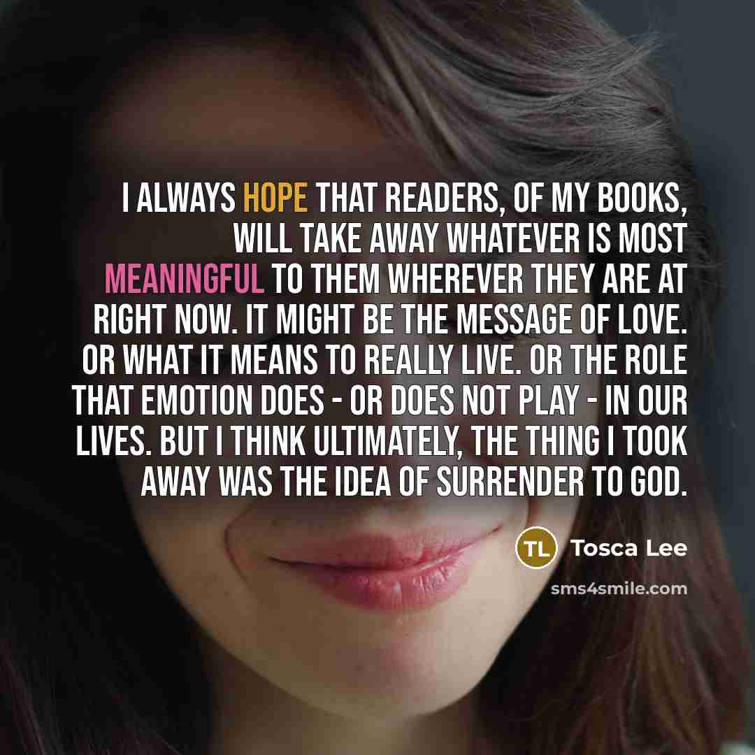 “I always hope that readers, of my books, will take…” quote by Tosca Lee