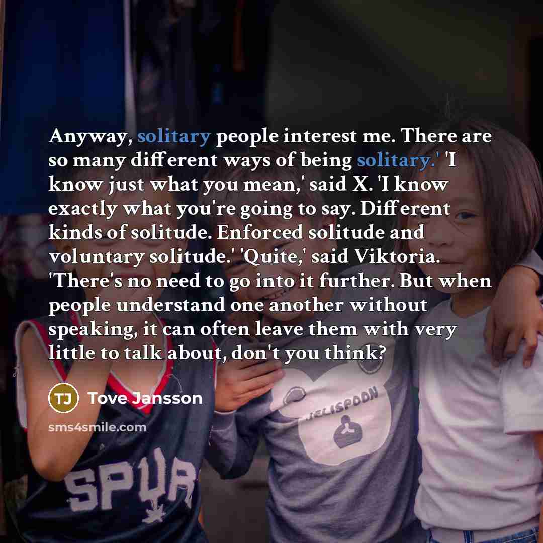 “Anyway, solitary people interest me. There are so many different…” quote by Tove Jansson