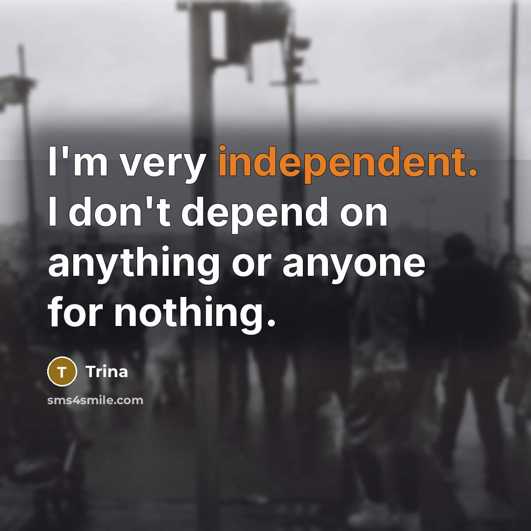“I'm very independent. I don't depend on anything or anyone…” quote by Trina
