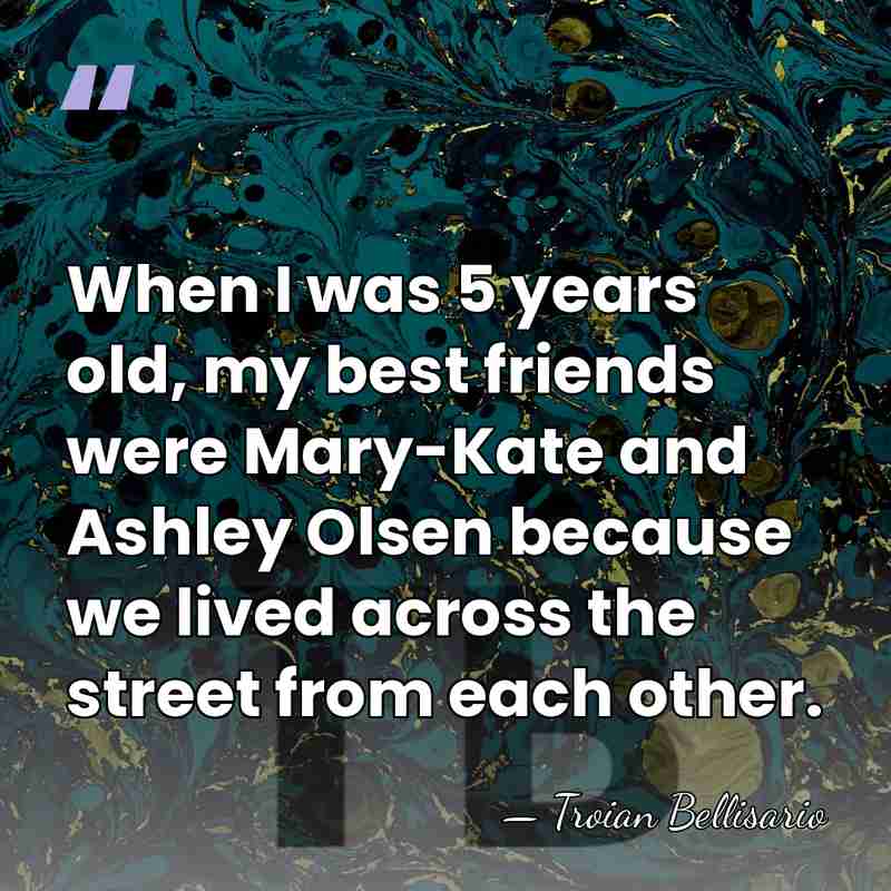 When I was 5 years old, my best friends were Mary-Kate and&hellip; - Troian Bellisario