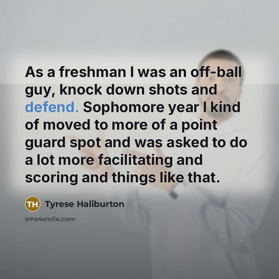 “As a freshman I was an off-ball guy, knock down…” quote by Tyrese Haliburton