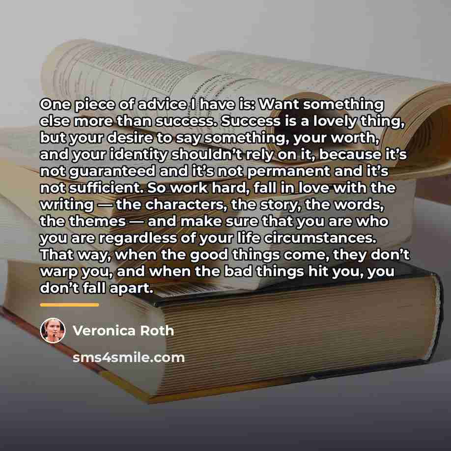 “One piece of advice I have is: Want something else…” quote by Veronica Roth