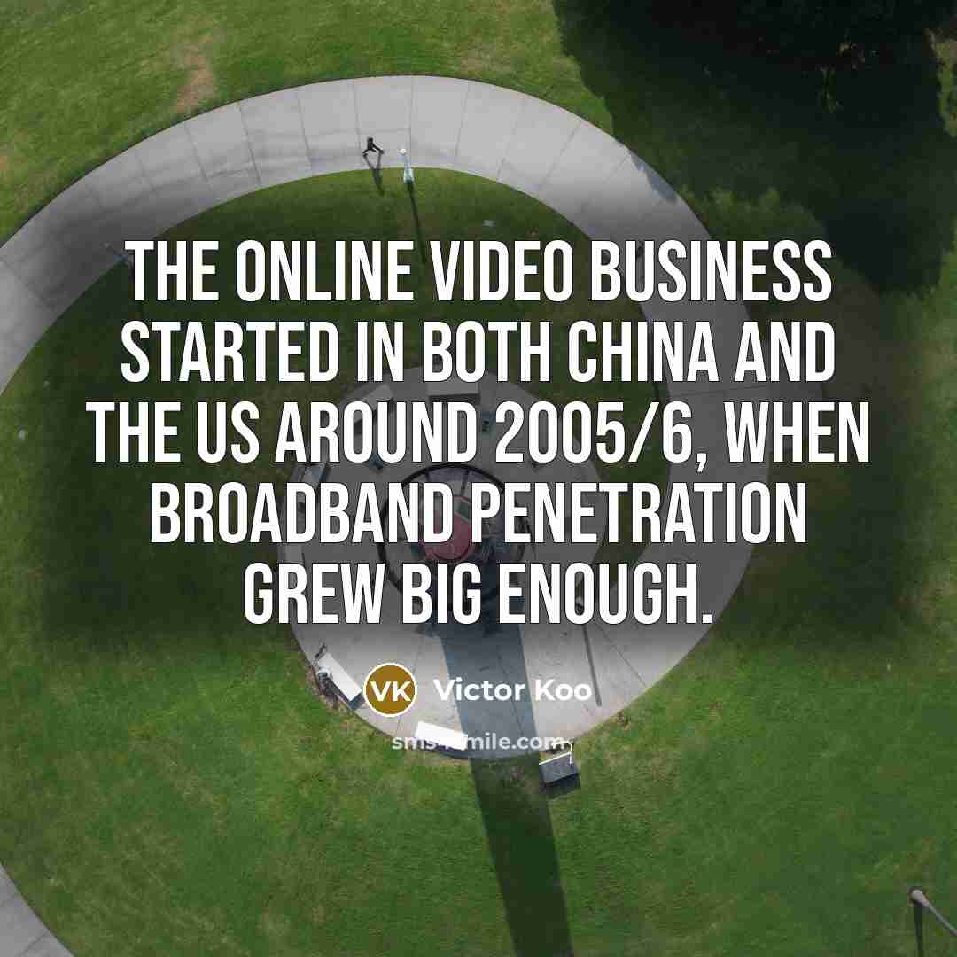 “The online video business started in both China and the…” quote by Victor Koo