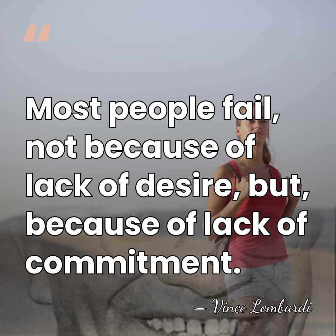 Most people fail, not because of lack of desire, but, because of&hellip; - Vince Lombardi