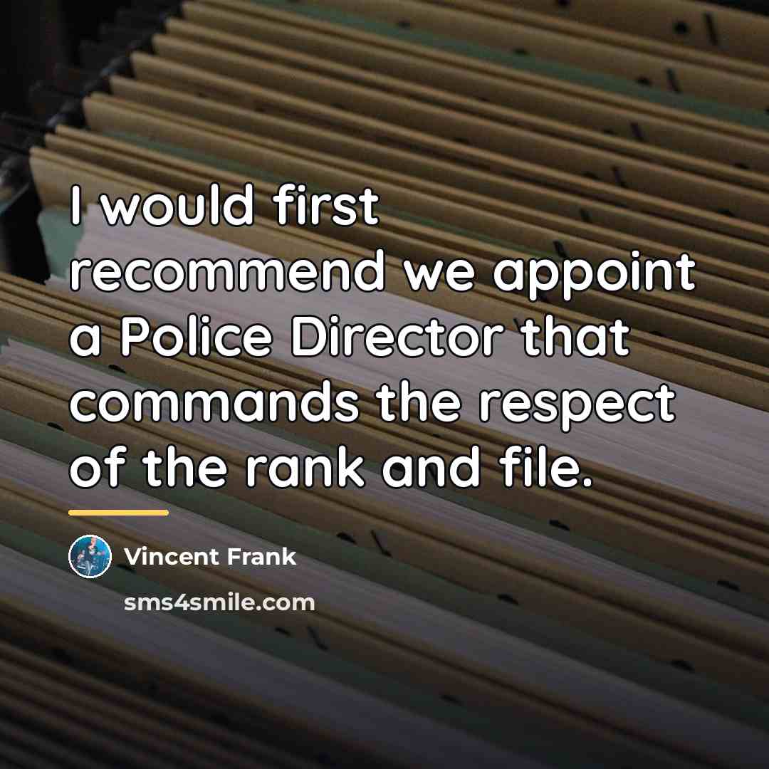 “I would first recommend we appoint a Police Director that…” quote by Vincent Frank