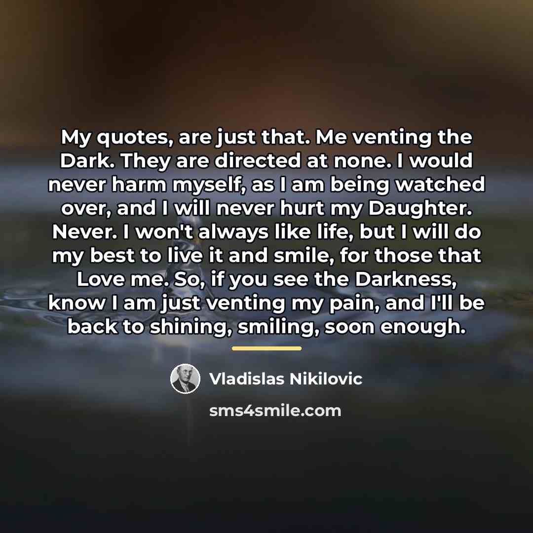 “My quotes, are just that. Me venting the Dark. They…” quote by Vladislas Nikilovic