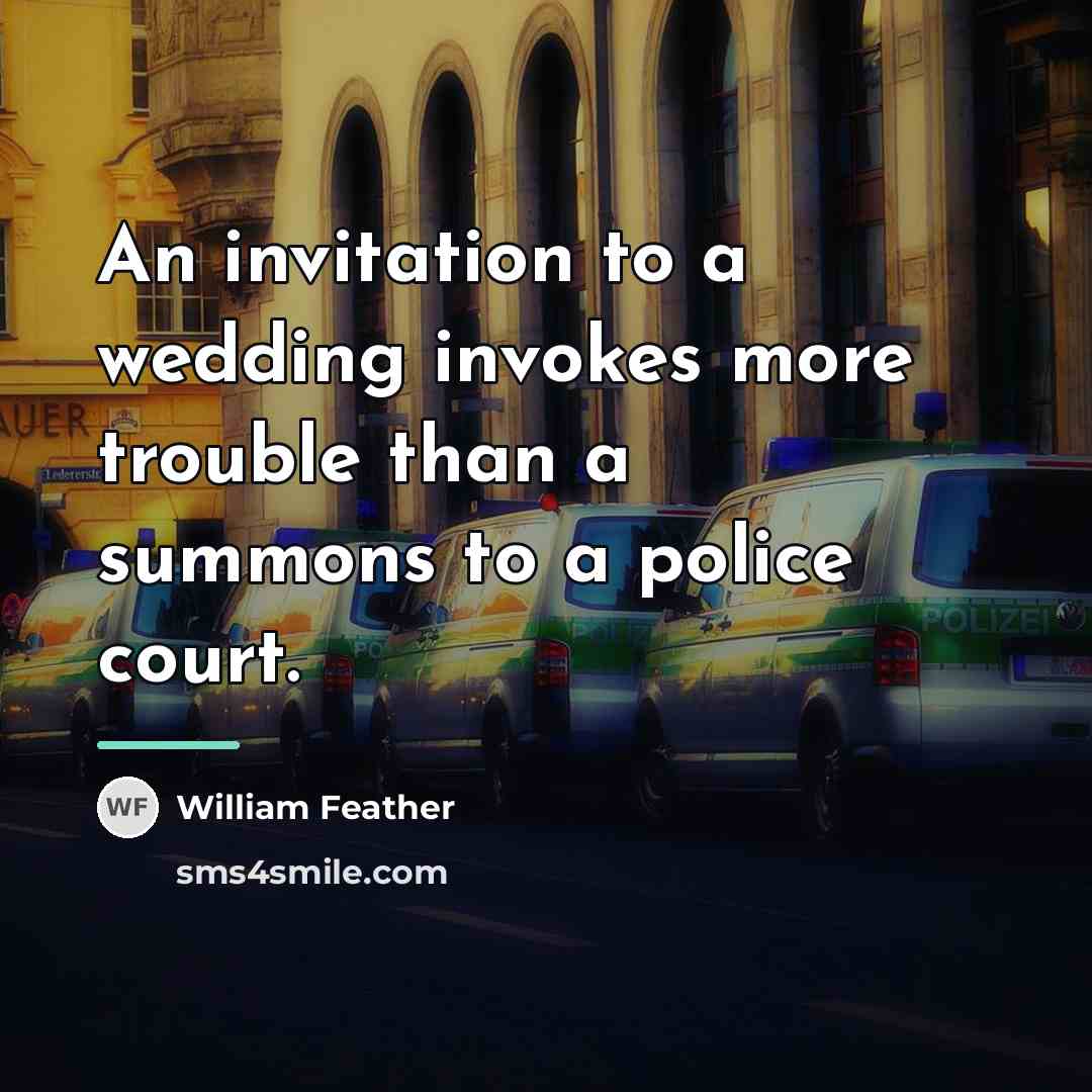 “An invitation to a wedding invokes more trouble than a…” quote by William Feather