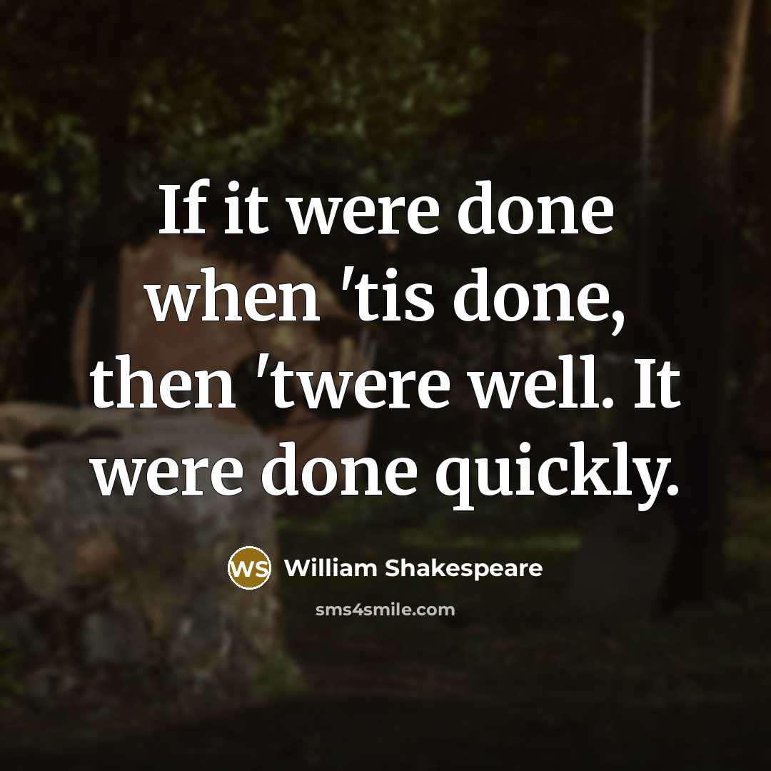 “If it were done when 'tis done, then 'twere well.…” quote by William Shakespeare