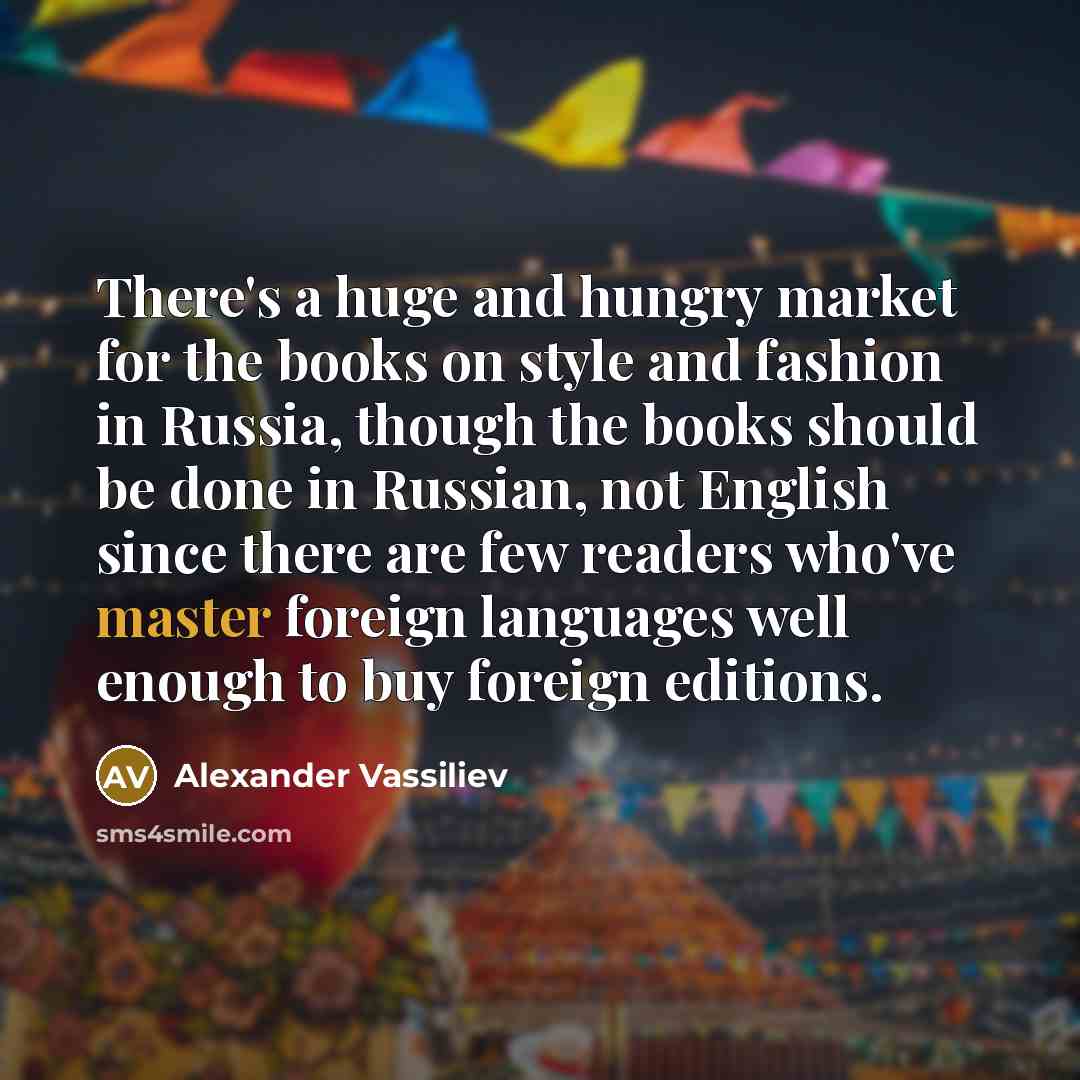 “There's a huge and hungry market for the books on…” quote by Alexander Vassiliev
