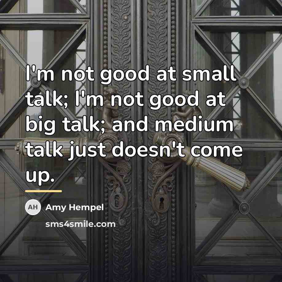 “I'm not good at small talk; I'm not good at…” quote by Amy Hempel