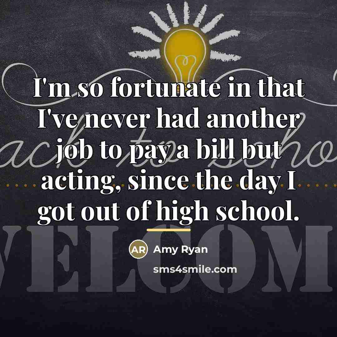 “I'm so fortunate in that I've never had another job…” quote by Amy Ryan