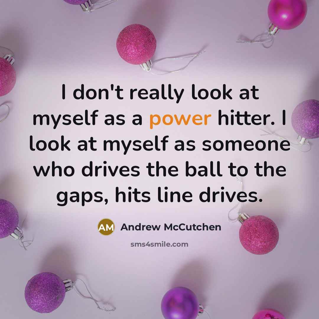 “I don't really look at myself as a power hitter.…” quote by Andrew McCutchen