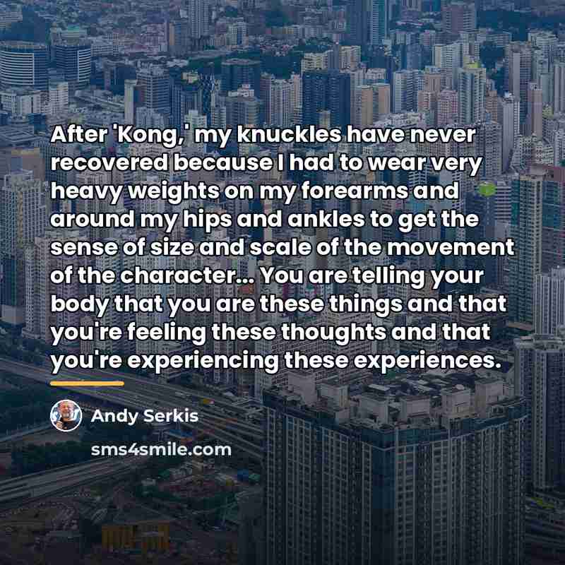 “After 'Kong,' my knuckles have never recovered because I had…” quote by Andy Serkis
