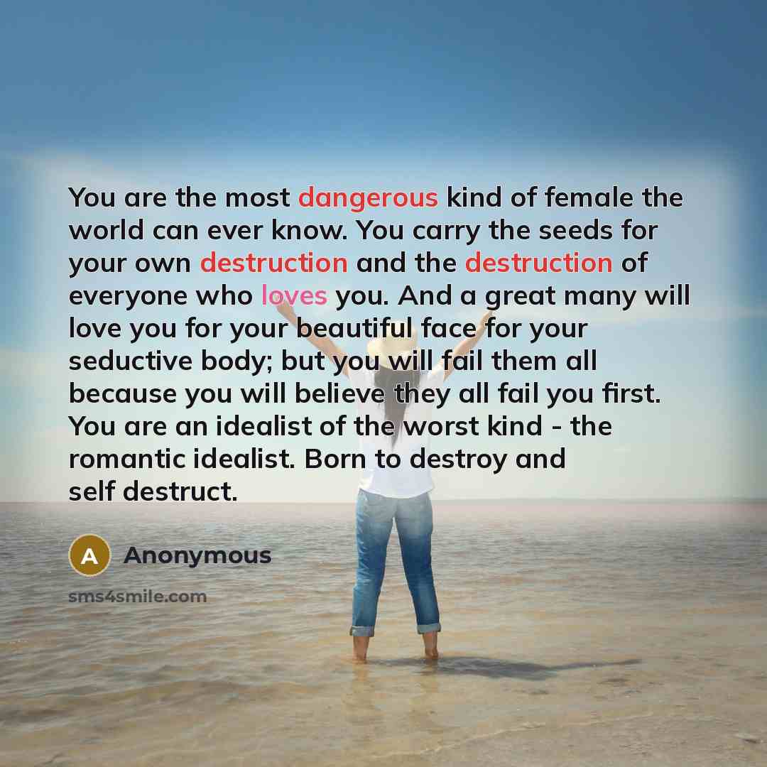 “You are the most dangerous kind of female the world…” quote by Anonymous
